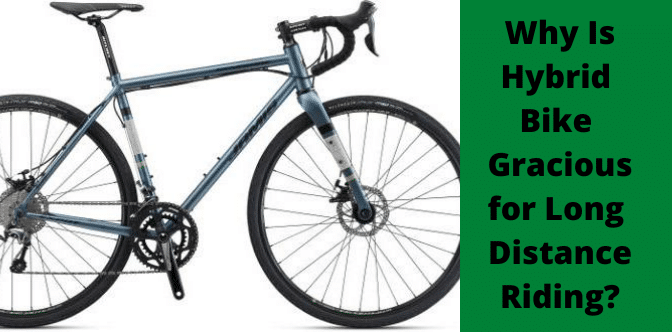 Why Is Hybrid Bike Gracious for Long Distance Riding_