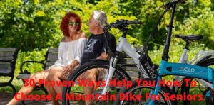 30 Proven Ways Help You How To Choose A Mountain Bike For Seniors