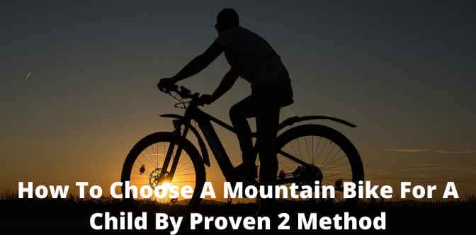 How To Choose A Mountain Bike For A Child By Proven 2 Method