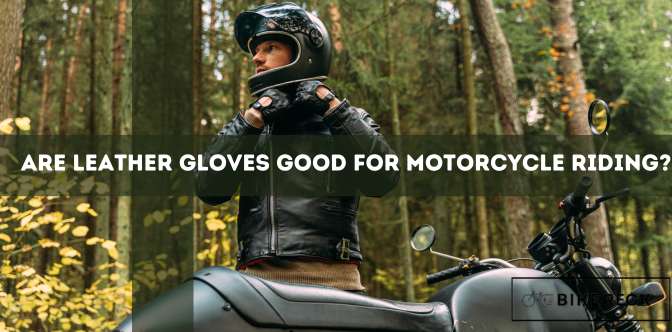 Are Leather Gloves Good for Motorcycle Riding?
