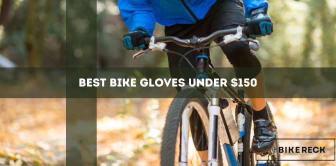 Best Bike Gloves Under $150
