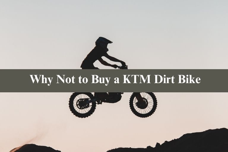Why Not to Buy a KTM Dirt Bike
