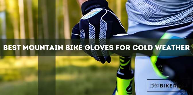 Best Mountain Bike Gloves For Cold Weather