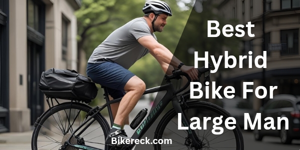 Best Hybrid Bike For Large Man