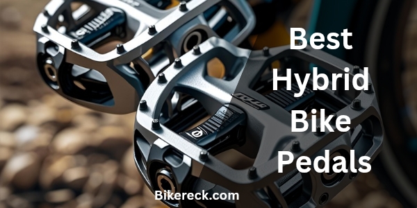 Best Hybrid Bike Pedals