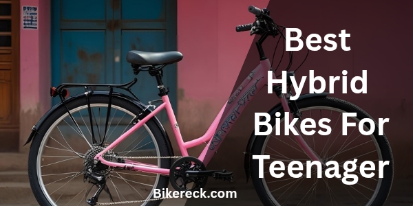 Best Hybrid Bikes For Teenager