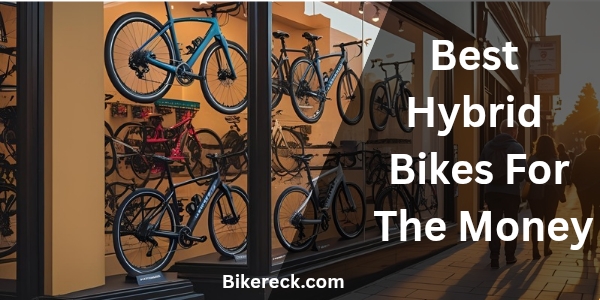 Best Hybrid Bikes For The Money
