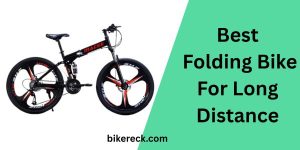 Best Folding Bike For Long Distance