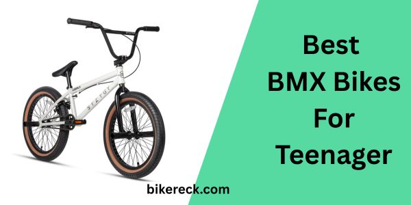 Best BMX Bikes For Teenager