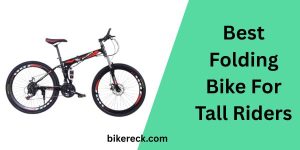Best Folding Bike For Tall Riders