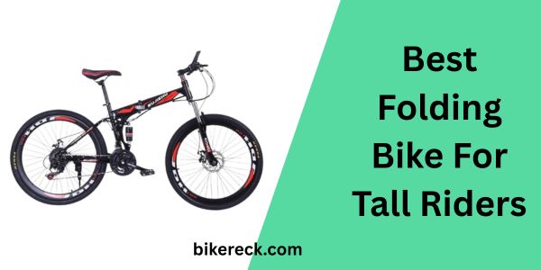 Best Folding Bike For Tall Riders - You Can Pick One 11 Best Folding Bike For Tall Riders